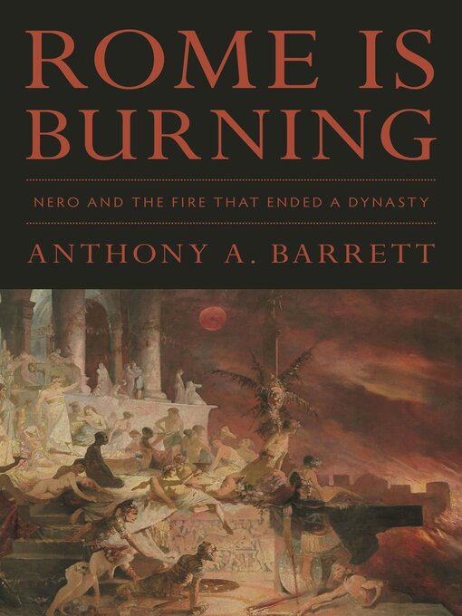 Title details for Rome Is Burning by Anthony A. Barrett - Available